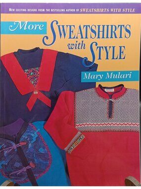 More Sweatshirts With Style By Mary Mulari Sewing Craft Book